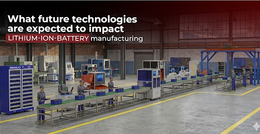 future technologies in lithium-ion battery manufacturing